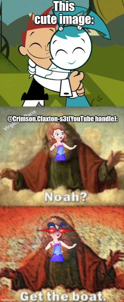 Literally what I thought | This cute image:; @Crimson.Claxton-s3t(YouTube handle): | image tagged in noah get the boat,fun,memes,funny memes,hug meme,cuteness overload | made w/ Imgflip meme maker