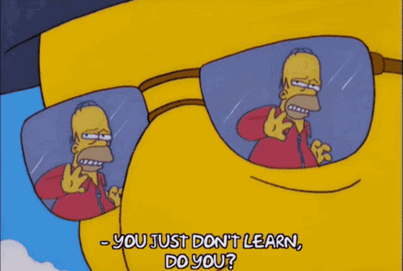 Simpsons you just don't learn Blank Meme Template