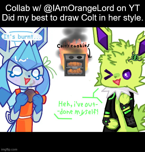 https://www.youtube.com/post/Ugkx5CGd6VpUUmKtM47JnXIflRzuIQSH2DC5 | Collab w/ @IAmOrangeLord on YT
Did my best to draw Colt in her style. | image tagged in colt,jolteon,orange,glaceon | made w/ Imgflip meme maker