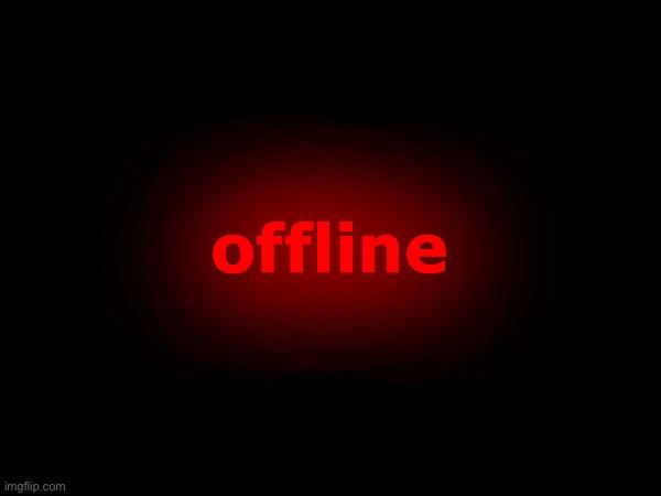 See ya | offline | made w/ Imgflip meme maker