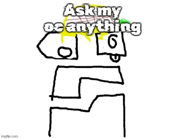 im boooooooooooorreeeeeeeeeeeeeeeddddddd | Ask my oc anything | image tagged in pineapplr | made w/ Imgflip meme maker