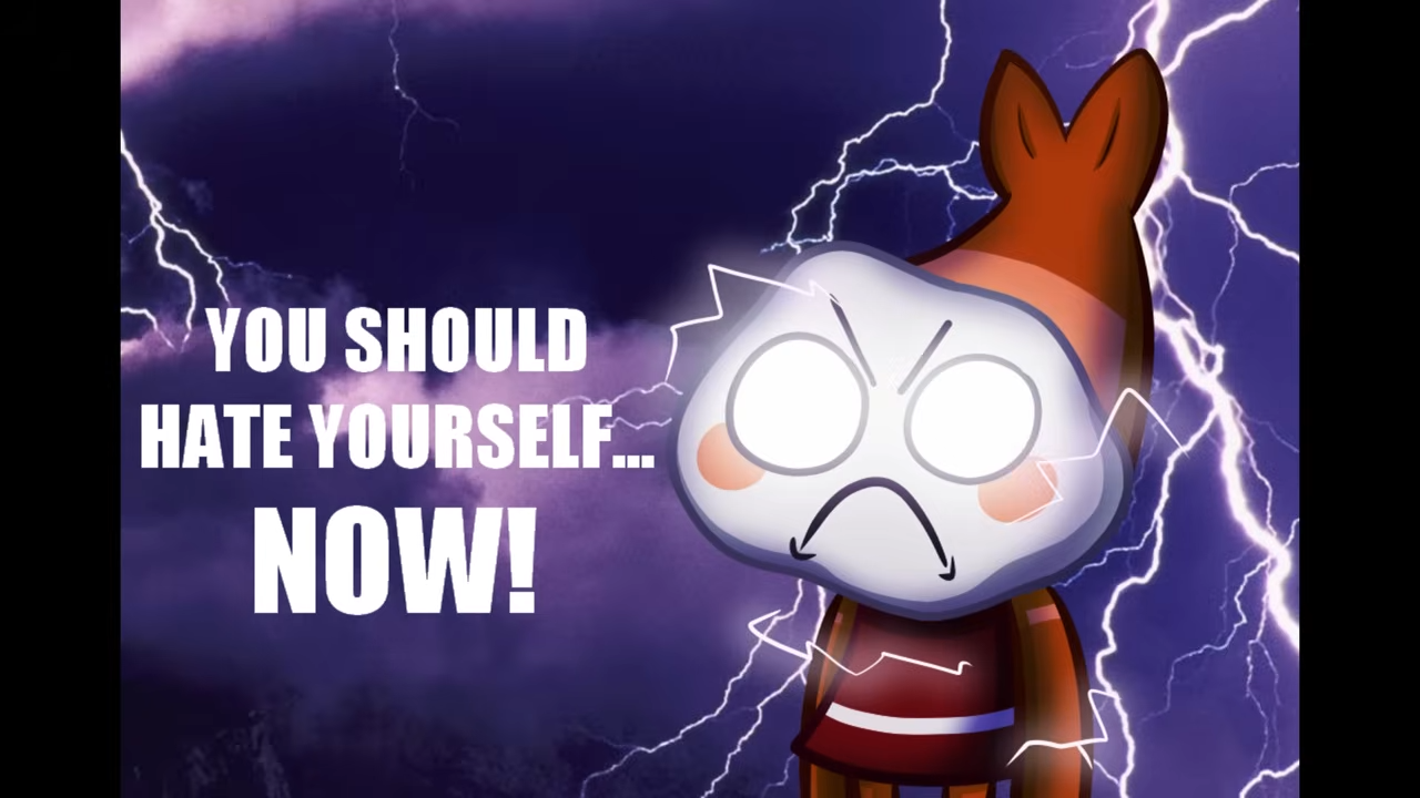 You should hate yourself NOW!!! Blank Meme Template