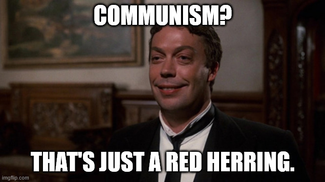 Red Herring | COMMUNISM? THAT'S JUST A RED HERRING. | image tagged in red herring | made w/ Imgflip meme maker