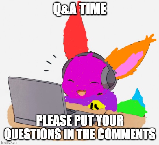 Please do this | Q&A TIME; PLEASE PUT YOUR QUESTIONS IN THE COMMENTS | image tagged in mc rainbow,answer,question | made w/ Imgflip meme maker