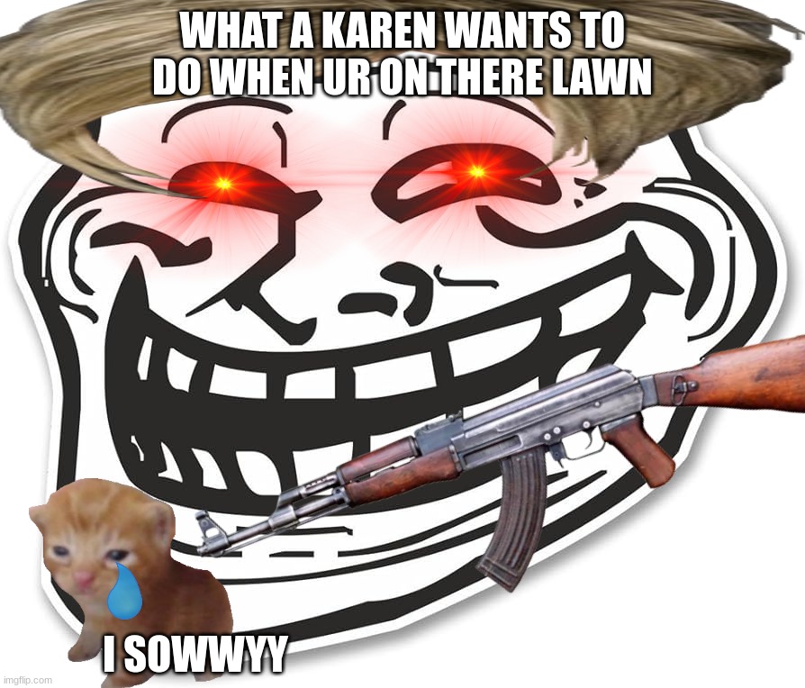 Karen troll Blank Meme Template