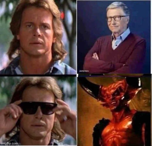 Bill Gates is Satan | image tagged in they live roddy piper outside sunglassestemplate,bill gates | made w/ Imgflip meme maker