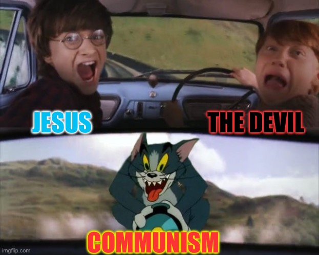 Tom chasing Harry and Ron Weasly | THE DEVIL; JESUS; COMMUNISM | image tagged in tom chasing harry and ron weasly | made w/ Imgflip meme maker