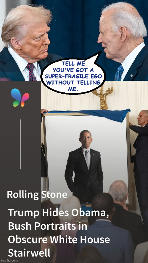 Just when he had the Nobel Peace Prize all sewn up, too. | TELL ME
YOU'VE GOT A
SUPER-FRAGILE EGO
WITHOUT TELLING
ME. | image tagged in memes,jealousy,trump,fragile | made w/ Imgflip meme maker