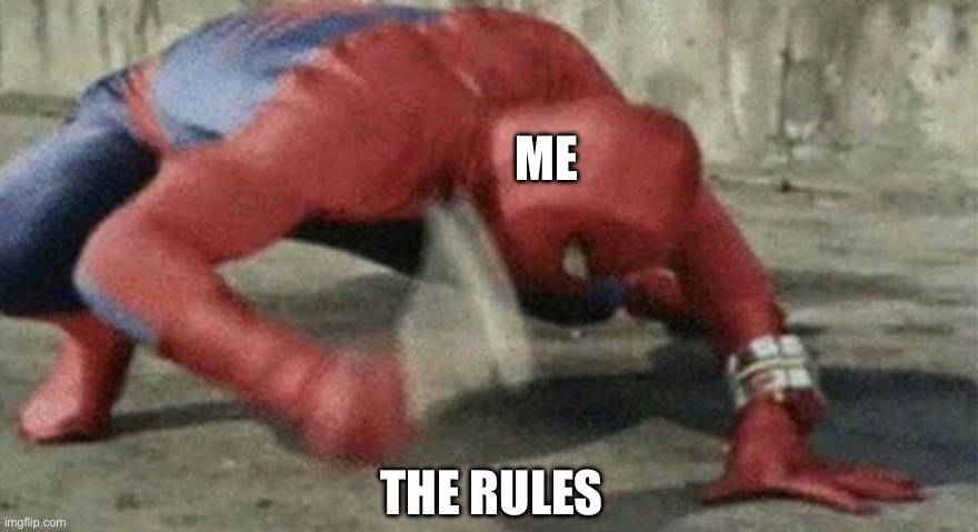 . | ME; THE RULES | made w/ Imgflip meme maker