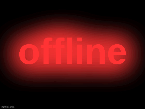 offline | made w/ Imgflip meme maker