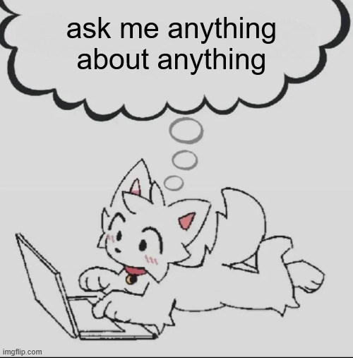 idk i stopped drawing most of my ocs. maybe i'll post them later tonight. | ask me anything about anything | image tagged in huh guh hwuh | made w/ Imgflip meme maker