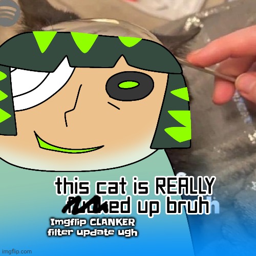 Tygreposting | Imgflip CLANKER filter update ugh | made w/ Imgflip meme maker