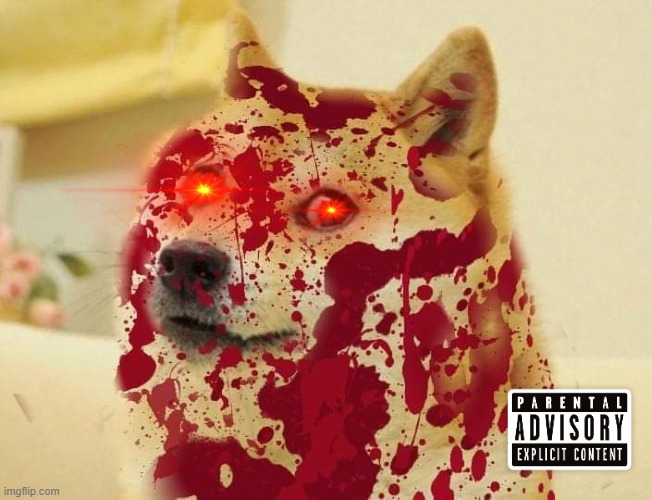 doge the killer | image tagged in bloody doge | made w/ Imgflip meme maker