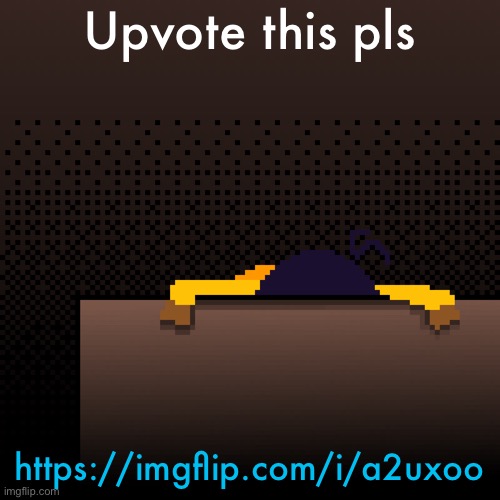 life. | Upvote this pls; https://imgflip.com/i/a2uxoo | image tagged in life | made w/ Imgflip meme maker