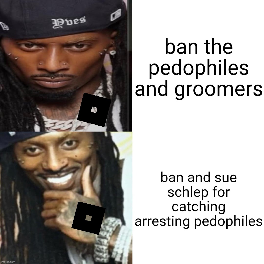 David Bazucki might be one of them.. | ban the pedophiles and groomers; ban and sue schlep for catching arresting pedophiles | made w/ Imgflip meme maker