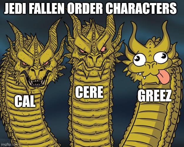 Three-headed Dragon | JEDI FALLEN ORDER CHARACTERS; CERE; GREEZ; CAL | image tagged in three-headed dragon | made w/ Imgflip meme maker