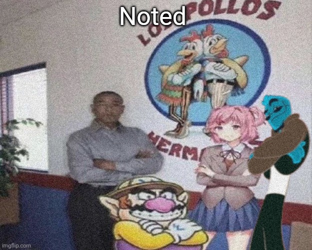 Gangshit | Noted | image tagged in gangshit | made w/ Imgflip meme maker