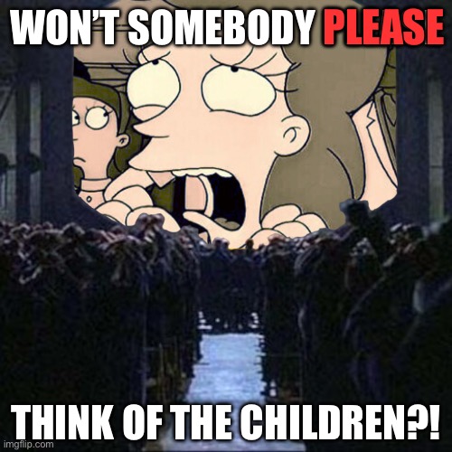 Sites demanding to see your ID or face to use them | PLEASE; WON’T SOMEBODY PLEASE; THINK OF THE CHILDREN?! | image tagged in big brother,1984,the simpsons,youtube,dystopia,surveillance | made w/ Imgflip meme maker