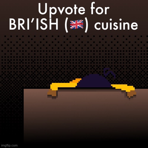 life. | Upvote for BRI’ISH (🇬🇧) cuisine | image tagged in life | made w/ Imgflip meme maker