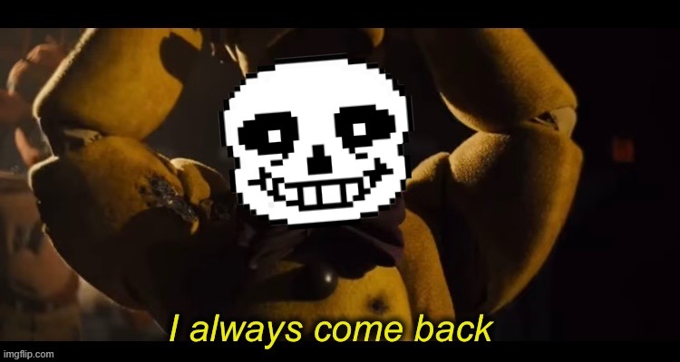 I always come back | image tagged in i always come back | made w/ Imgflip meme maker