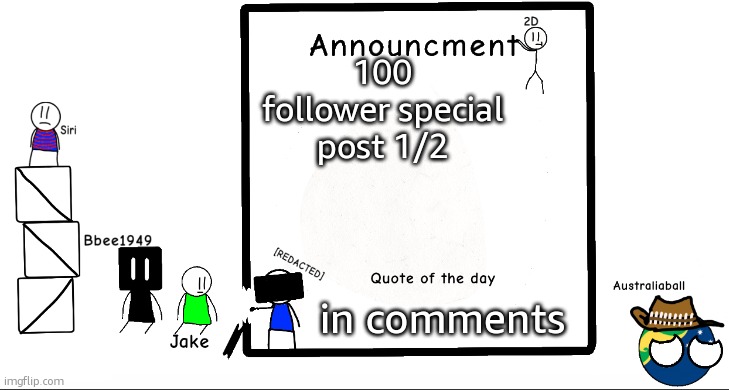 2/2 will be posted tomorrow in MSMG but will be here as well. | 100 follower special post 1/2; in comments | image tagged in bbee1949 ann temp 2 | made w/ Imgflip meme maker