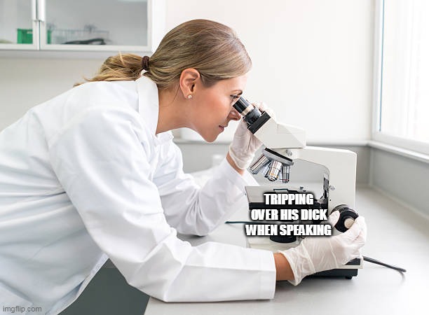TRIPPING OVER HIS DICK WHEN SPEAKING | made w/ Imgflip meme maker