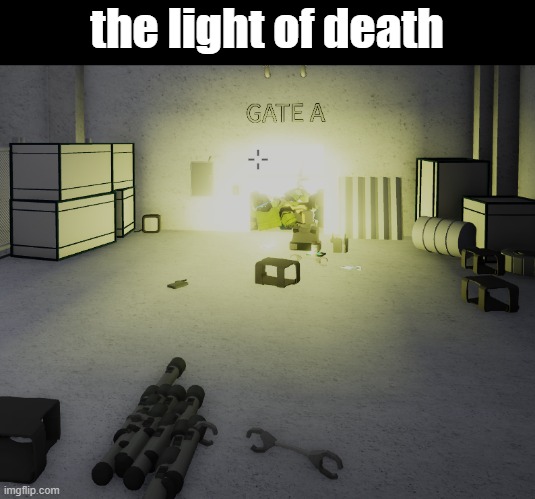 the gates to heaven | the light of death | image tagged in memes,scp,roblox | made w/ Imgflip meme maker