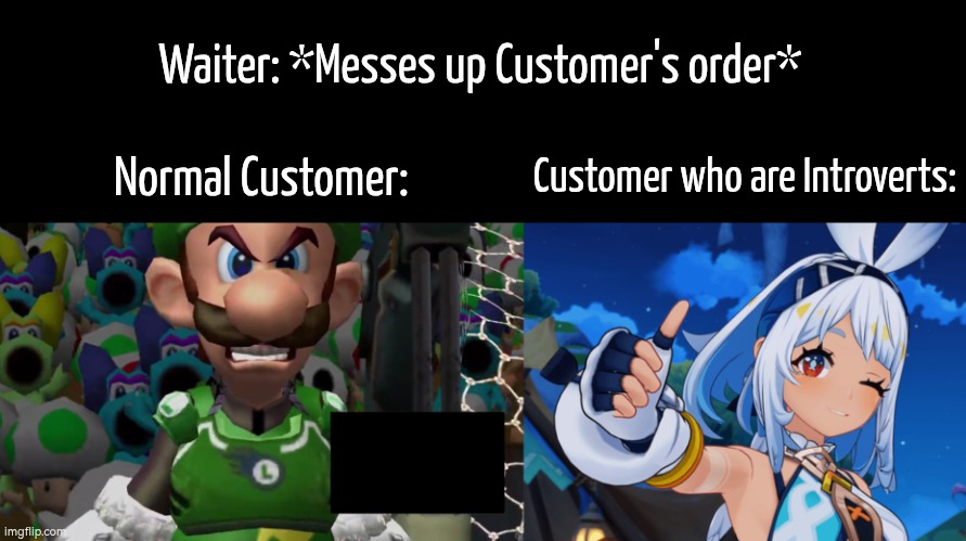 Introverts:"What can I say except food is food?" | Waiter: *Messes up Customer's order*; Normal Customer:; Customer who are Introverts: | image tagged in memes,customer,introverts | made w/ Imgflip meme maker