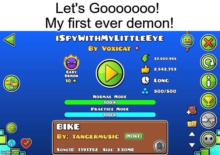 For a person who can't even beat a simple 8 star without 1000 atempts, this is a huge deal to me | Let's Gooooooo! 
My first ever demon! | made w/ Imgflip meme maker