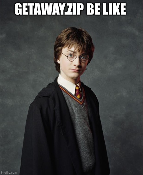 GETAWAY.ZIP BE LIKE | image tagged in harry potter | made w/ Imgflip meme maker