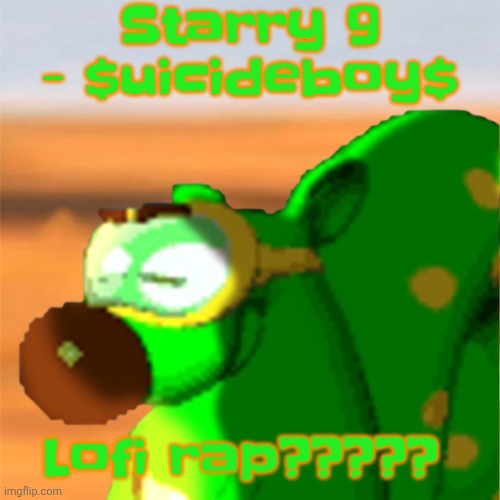 Mill accepting his fate | Starry 9 - $uicideboy$; Lofi rap????? | image tagged in mill accepting his fate | made w/ Imgflip meme maker