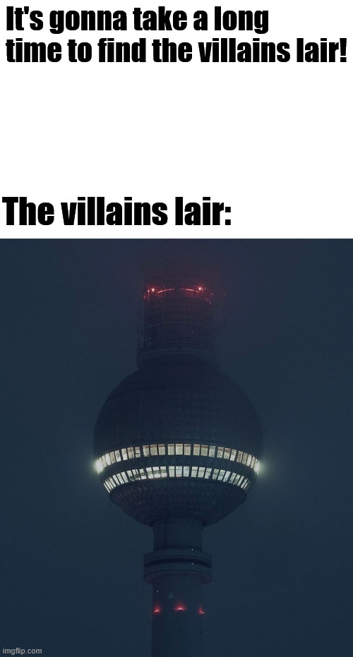 The villains lair in every movie. | It's gonna take a long time to find the villains lair! The villains lair: | image tagged in lattice climbing,climbing,memes,germany,the villains lair,berlin | made w/ Imgflip meme maker