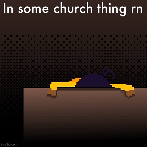 life. | In some church thing rn | image tagged in life | made w/ Imgflip meme maker