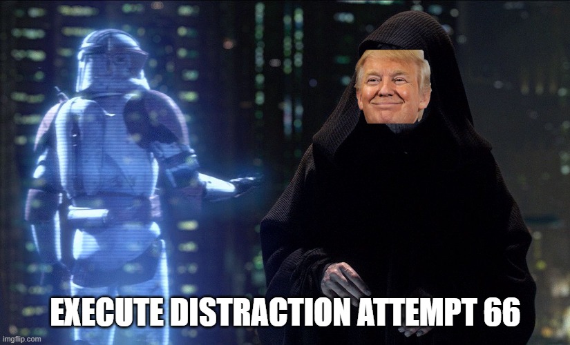 execute order 66 | EXECUTE DISTRACTION ATTEMPT 66 | image tagged in execute order 66 | made w/ Imgflip meme maker
