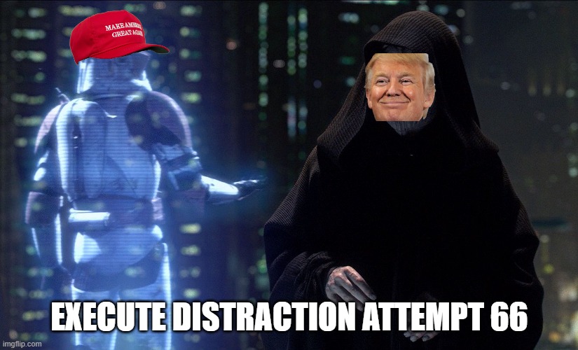Execute Order 66 | EXECUTE DISTRACTION ATTEMPT 66 | image tagged in execute order 66 | made w/ Imgflip meme maker