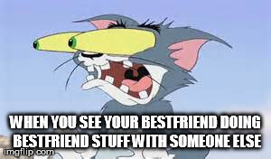 #gasp | WHEN YOU SEE YOUR BESTFRIEND DOING BESTFRIEND STUFF WITH SOMEONE ELSE | image tagged in gasp | made w/ Imgflip meme maker