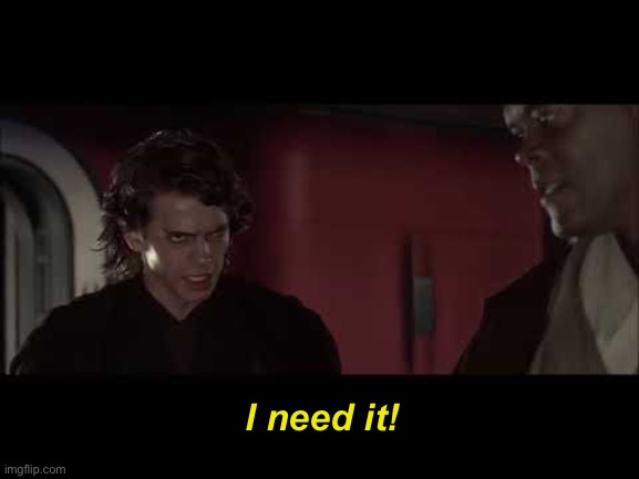 I Need Him | I need it! | image tagged in i need him | made w/ Imgflip meme maker