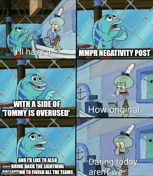 Daring today, aren't we squidward | MMPR NEGATIVITY POST; WITH A SIDE OF 'TOMMY IS OVERUSED'; AND I'D LIKE TO ALSO BRING BACK THE LIGHTNING COLLECTION TO FINISH ALL THE TEAMS | image tagged in daring today aren't we squidward | made w/ Imgflip meme maker