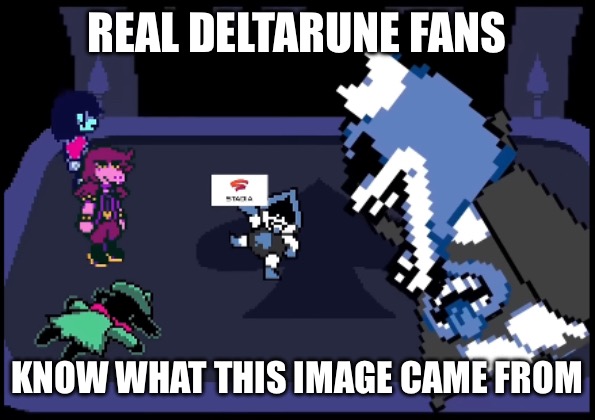THATS NOT EVEN A CONSOLE- | REAL DELTARUNE FANS; KNOW WHAT THIS IMAGE CAME FROM | made w/ Imgflip meme maker