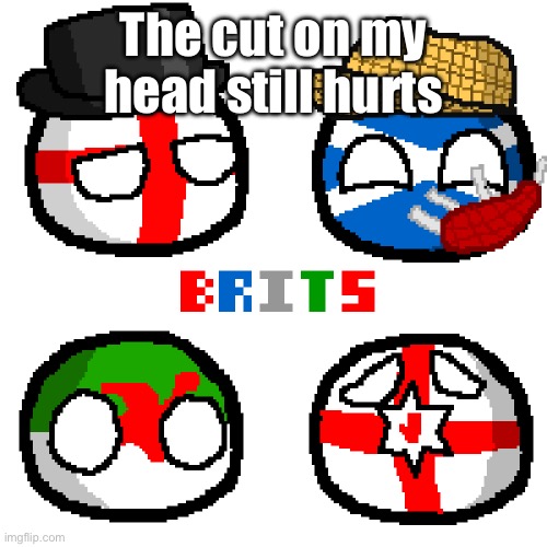 United Kingdom | The cut on my head still hurts | image tagged in united kingdom | made w/ Imgflip meme maker