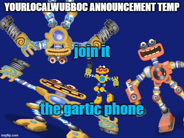 YourLocalWubboc Announcement Temp | join it; the gartic phone | image tagged in yourlocalwubboc announcement temp | made w/ Imgflip meme maker