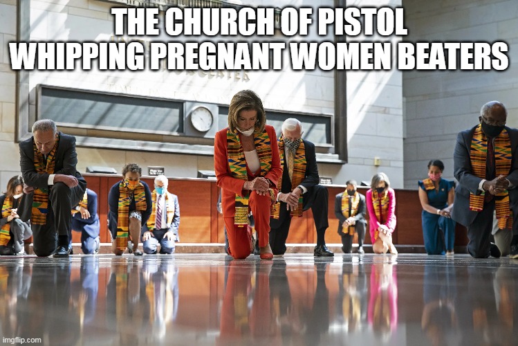 THE CHURCH OF PISTOL WHIPPING PREGNANT WOMEN BEATERS | made w/ Imgflip meme maker