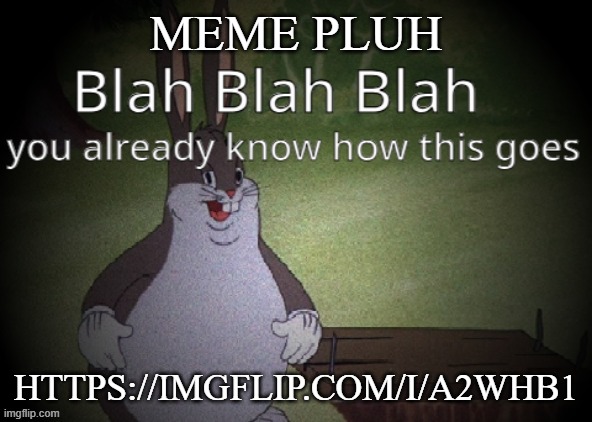 Wholesome 100 | MEME PLUH; HTTPS://IMGFLIP.COM/I/A2WHB1 | image tagged in wholesome 100 | made w/ Imgflip meme maker