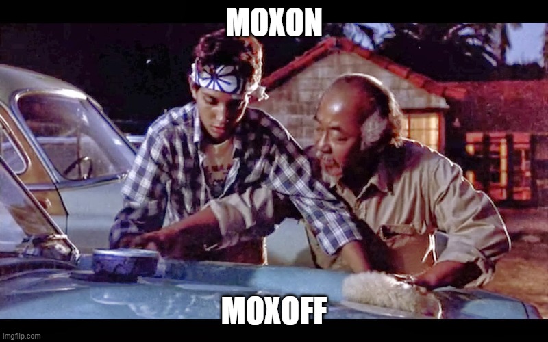 wax on wax off | MOXON; MOXOFF | image tagged in wax on wax off | made w/ Imgflip meme maker