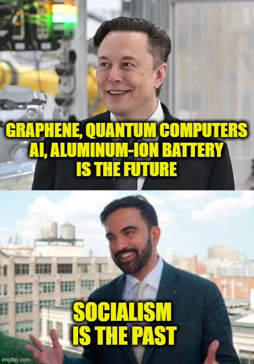 Your choice is the future or the past | GRAPHENE, QUANTUM COMPUTERS
AI, ALUMINUM-ION BATTERY
IS THE FUTURE; SOCIALISM 
IS THE PAST | image tagged in future | made w/ Imgflip meme maker