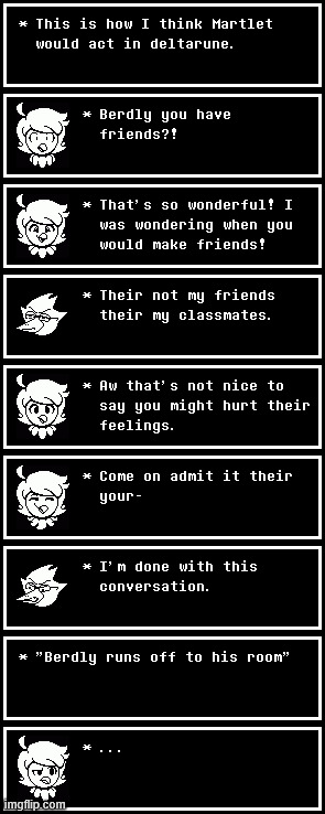 This is how I think Martlet would act in deltarune. | made w/ Imgflip meme maker