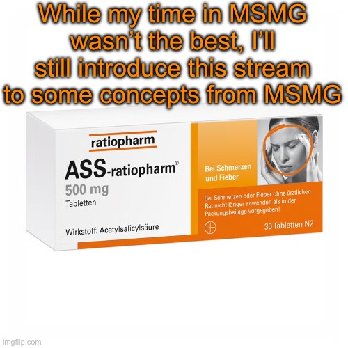 Every coin has two sides | While my time in MSMG wasn’t the best, I’ll still introduce this stream to some concepts from MSMG | image tagged in ratiopharm,sans of topic | made w/ Imgflip meme maker