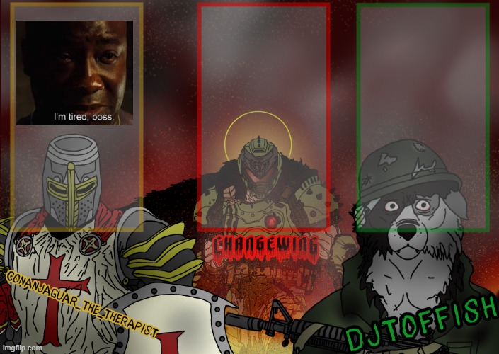 The Fist of Konshu, DJTO, and Conanjaguar shared template | image tagged in the fist of konshu djto and conanjaguar shared template | made w/ Imgflip meme maker