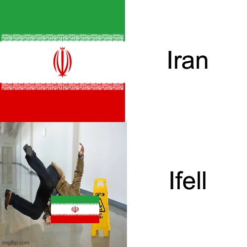 iran's Name Be Like: | Iran; Ifell | image tagged in memes,drake hotline bling | made w/ Imgflip meme maker