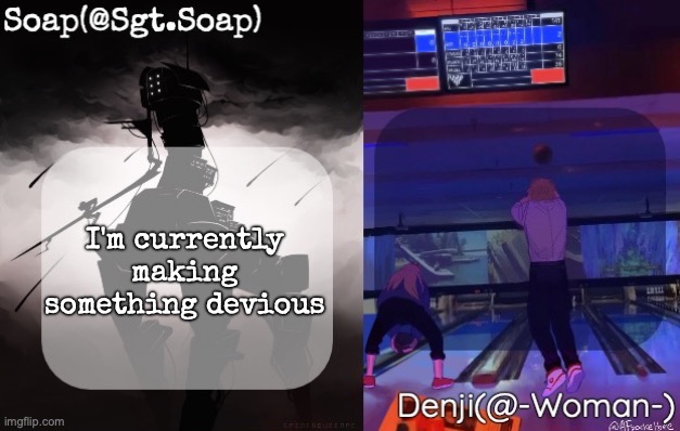 Soap and Denji shared temp | I'm currently making something devious | image tagged in soap and denji shared temp | made w/ Imgflip meme maker